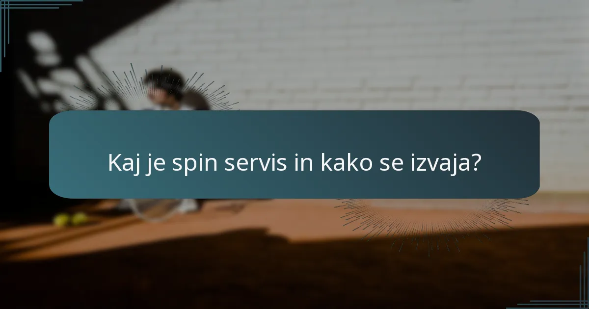 Kaj je spin servis in kako se izvaja?