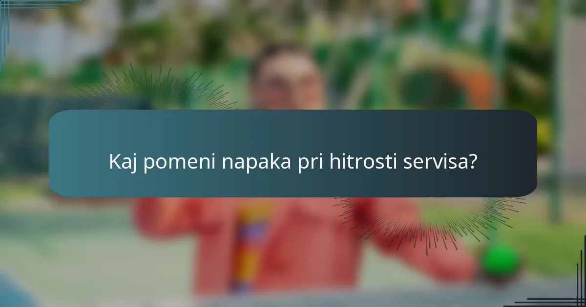 Kaj pomeni napaka pri hitrosti servisa?