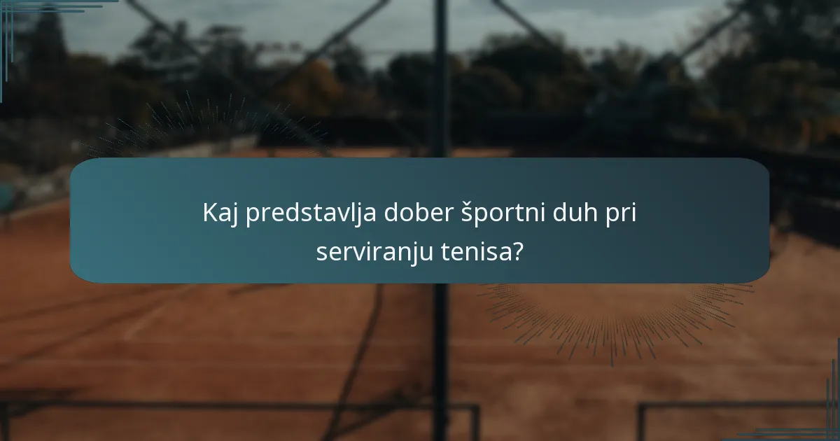 Kaj predstavlja dober športni duh pri serviranju tenisa?