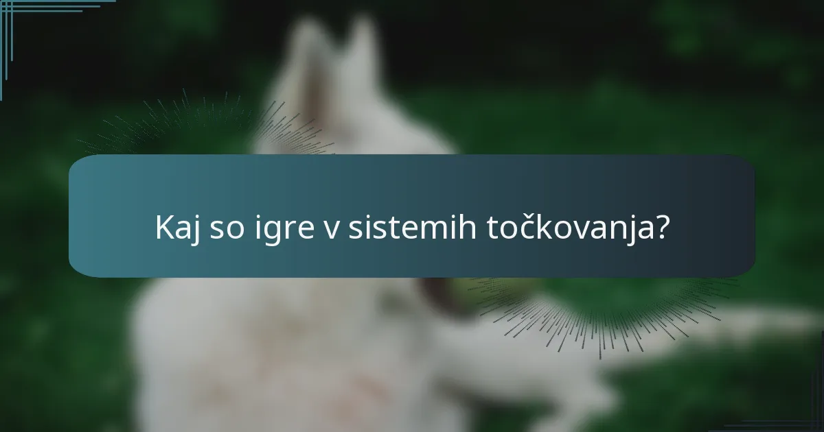 Kaj so igre v sistemih točkovanja?