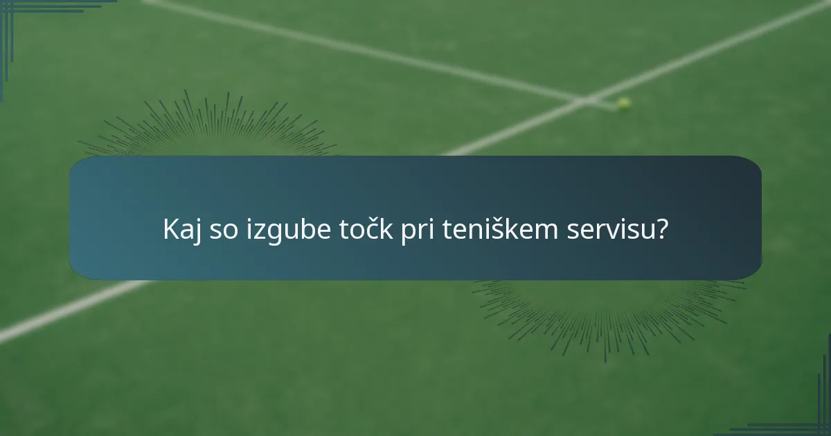 Kaj so izgube točk pri teniškem servisu?