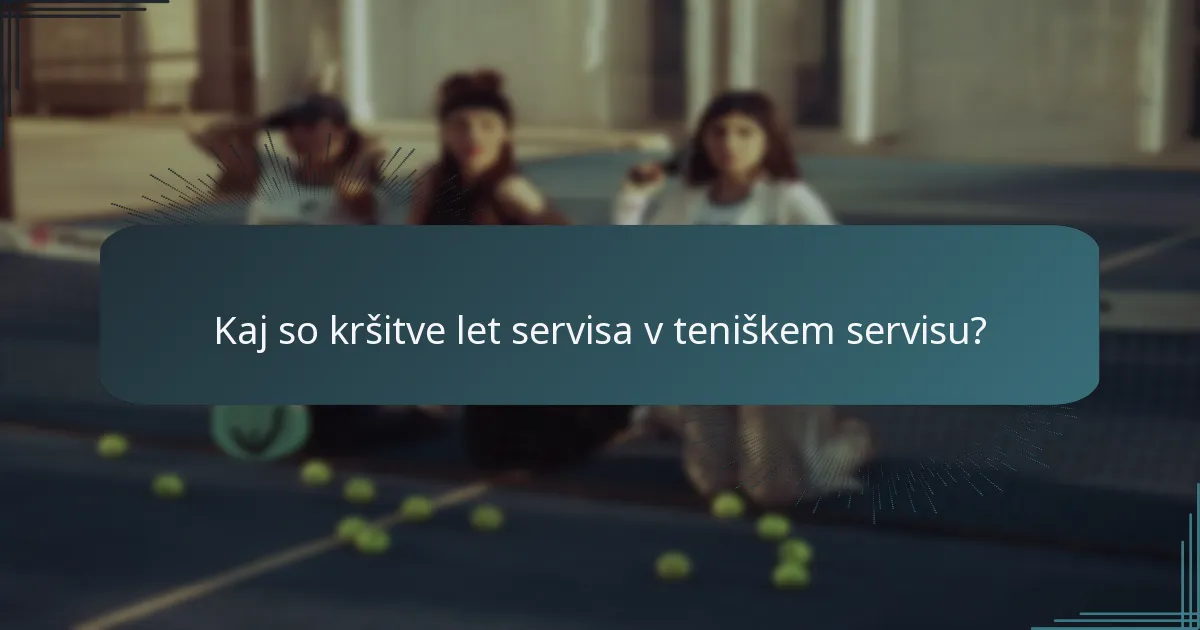 Kako so opredeljene napake v vrstnem redu servisa v tenisu?