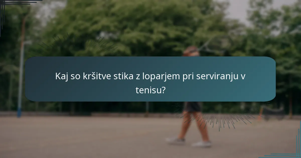 Kaj so kršitve obnašanja igralcev med servisom?