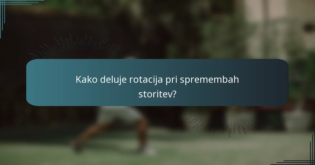 Kako deluje rotacija pri spremembah storitev?