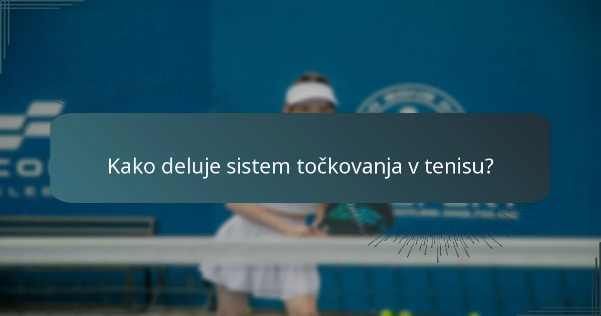 Kako deluje sistem točkovanja v tenisu?