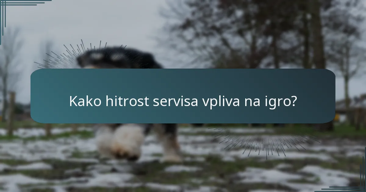 Kako hitrost servisa vpliva na igro?