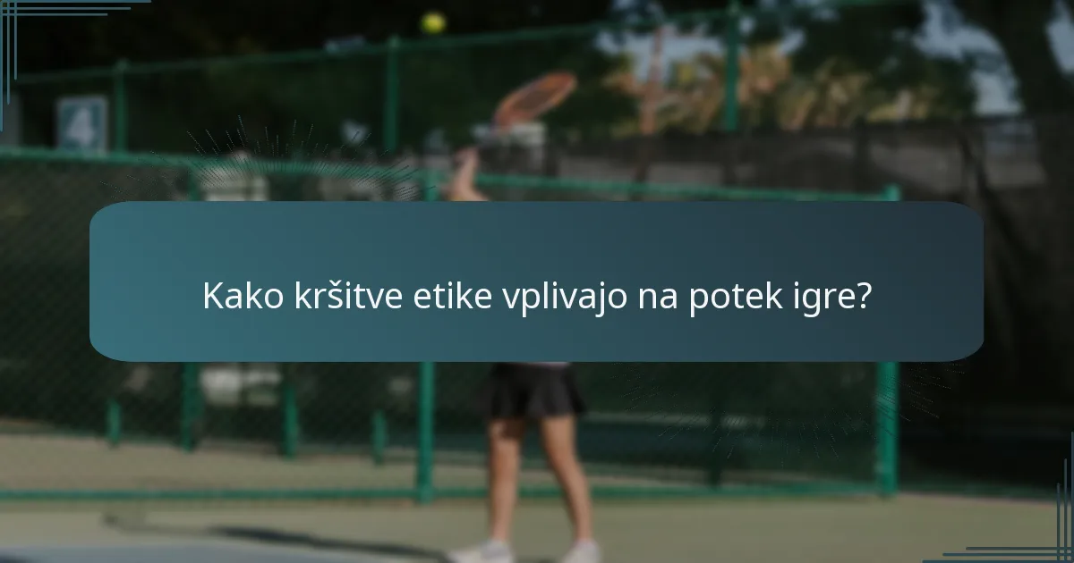 Kako kršitve etike vplivajo na potek igre?