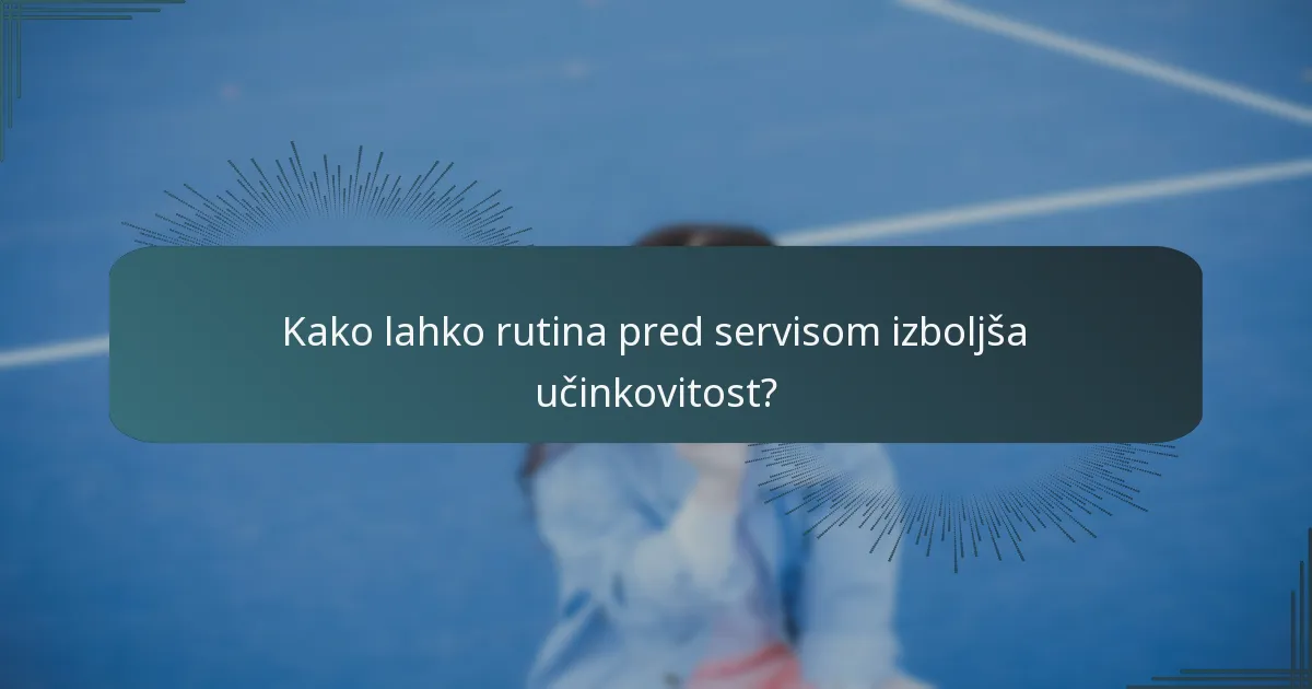Kako lahko rutina pred servisom izboljša učinkovitost?