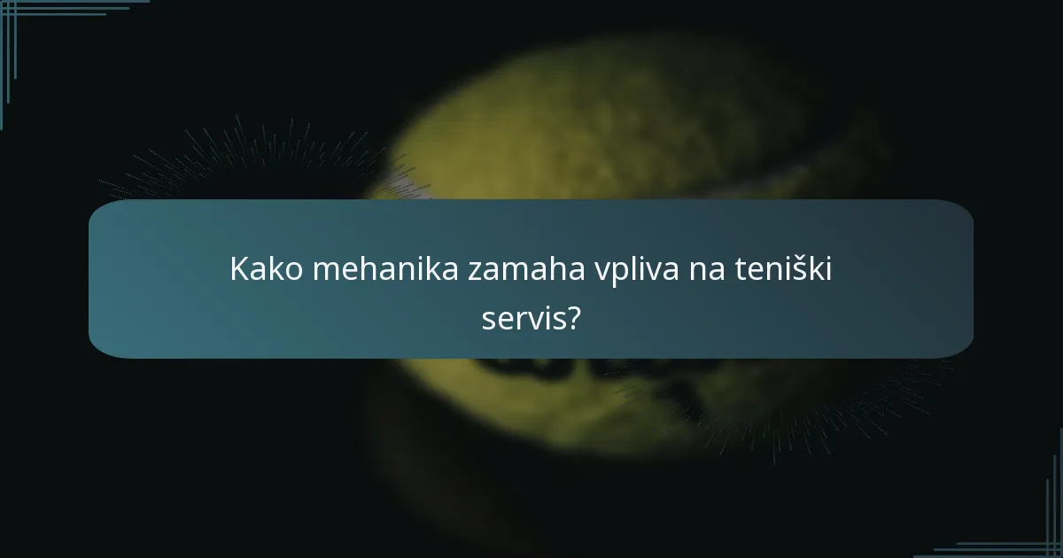 Kako mehanika zamaha vpliva na teniški servis?
