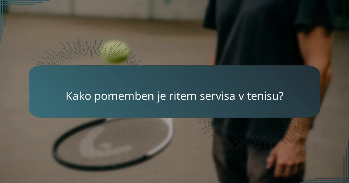 Kako pomemben je ritem servisa v tenisu?
