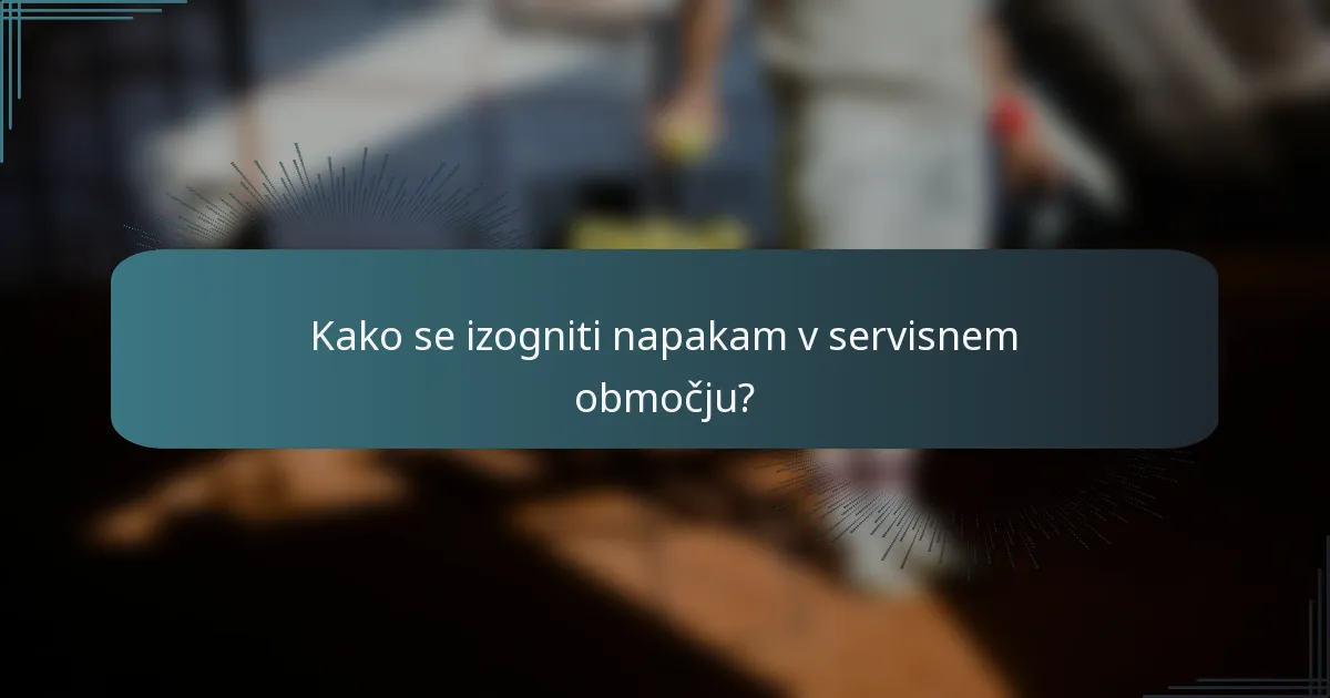 Kako se izogniti napakam v servisnem območju?