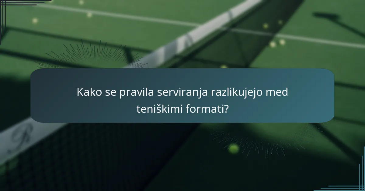 Katere so najboljše prakse za obvladovanje teniškega servisa?
