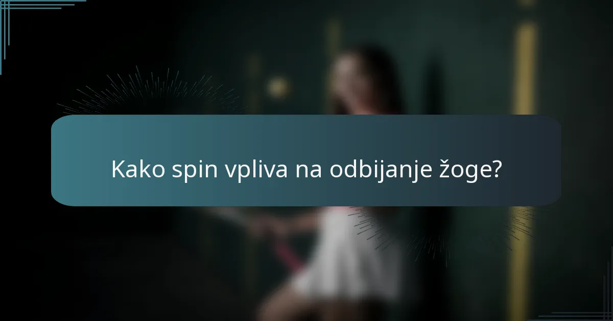 Kako spin vpliva na odbijanje žoge?