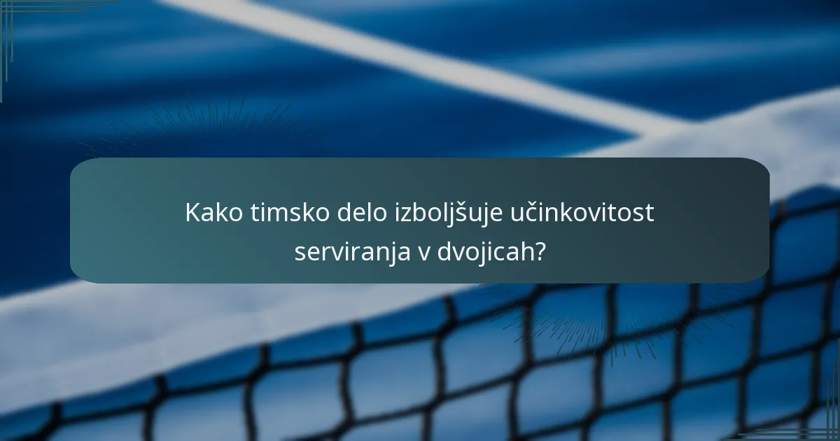 Kako timsko delo izboljšuje učinkovitost serviranja v dvojicah?