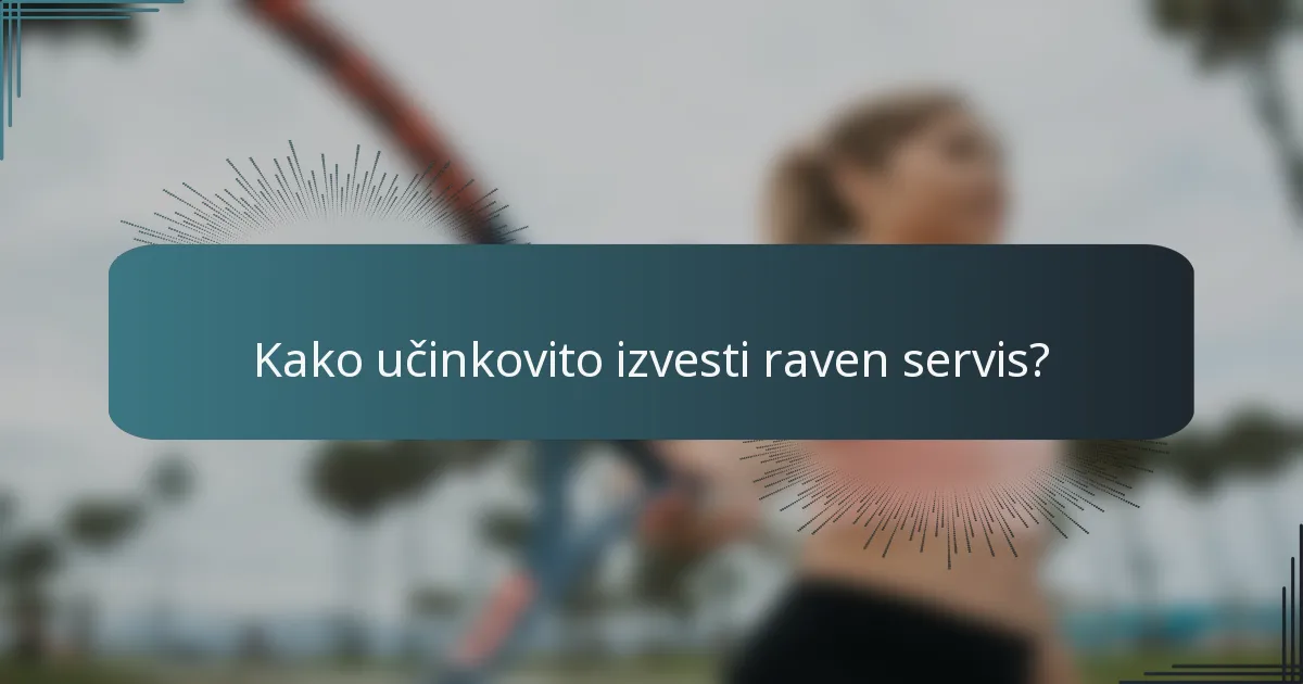 Kako učinkovito izvesti raven servis?
