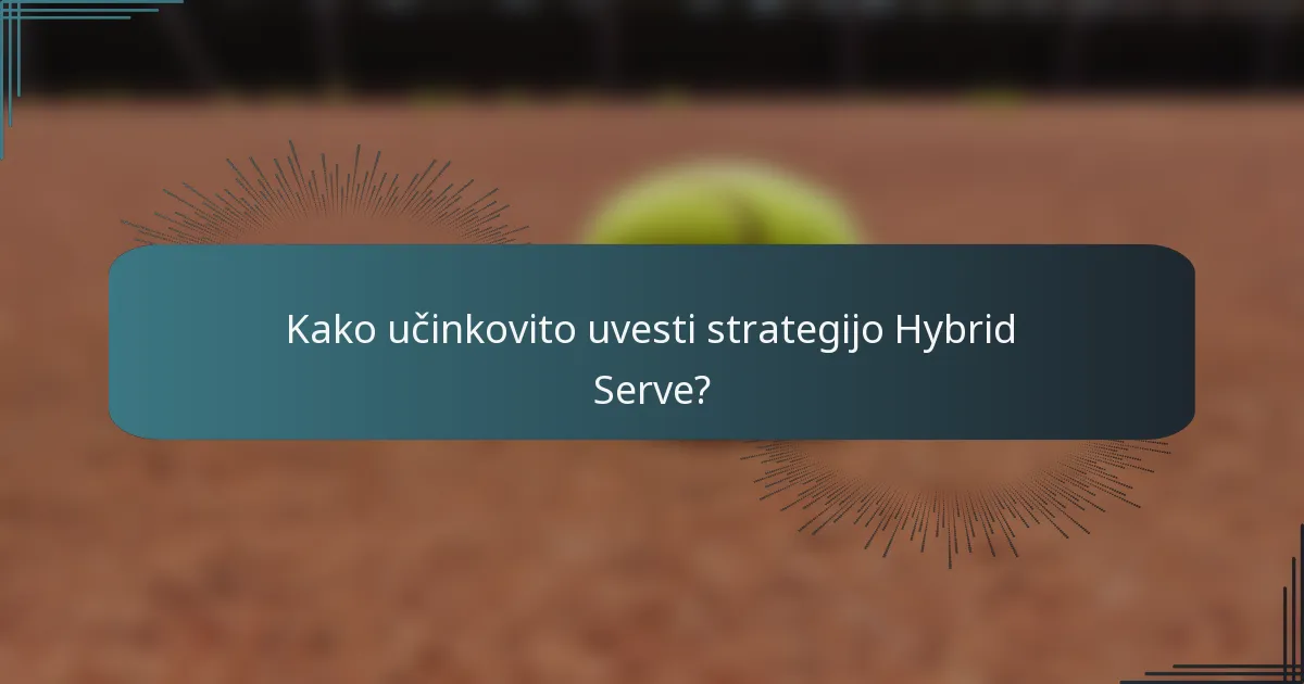 Kako učinkovito uvesti strategijo Hybrid Serve?