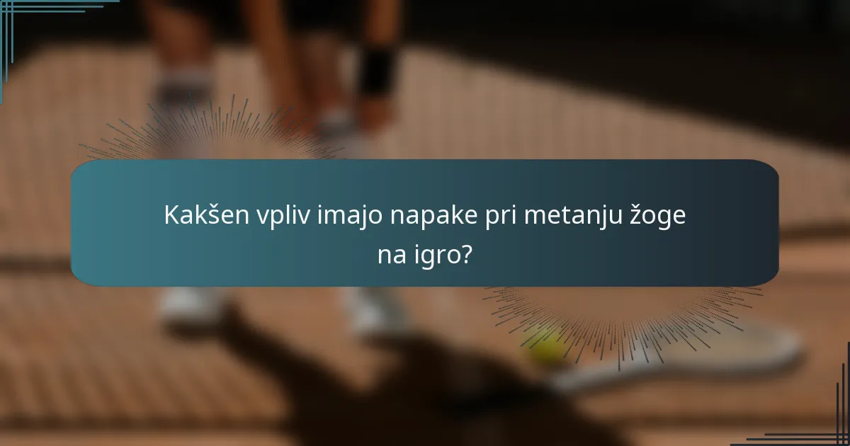 Kakšen vpliv imajo napake pri metanju žoge na igro?