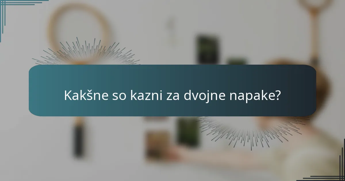 Kakšne so kazni za dvojne napake?