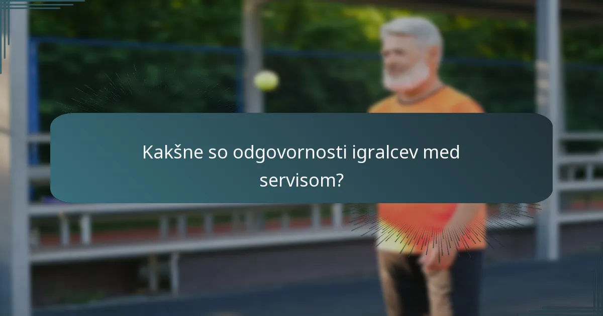 Kakšne so odgovornosti igralcev med servisom?