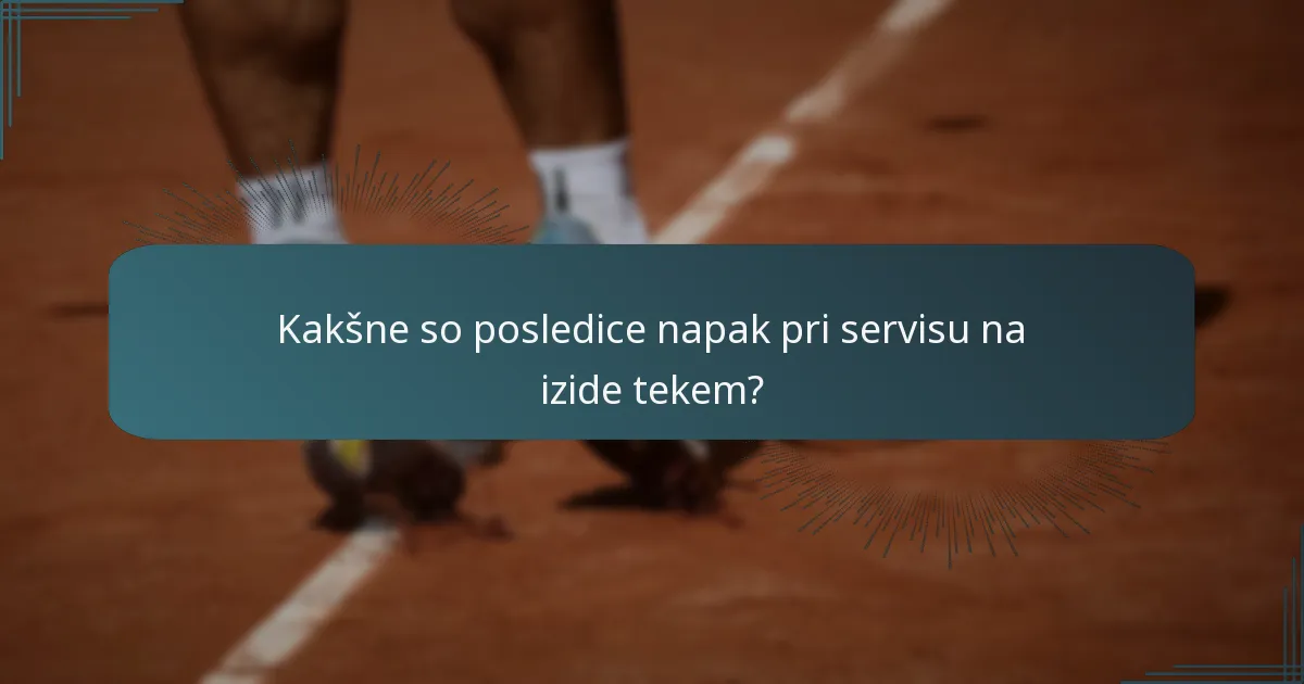 Kakšne so posledice napak pri servisu na izide tekem?