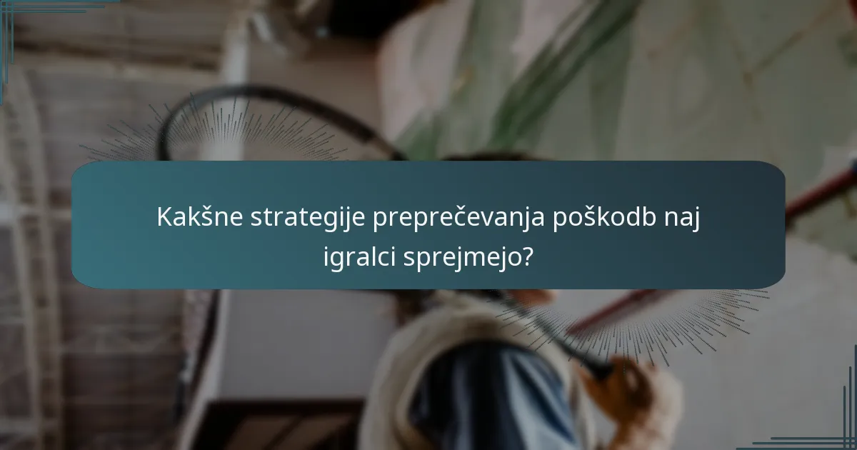 Kakšne strategije preprečevanja poškodb naj igralci sprejmejo?