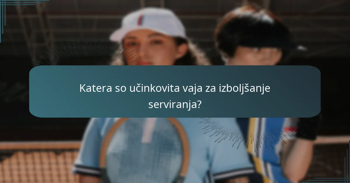 Katera so učinkovita vaja za izboljšanje serviranja?