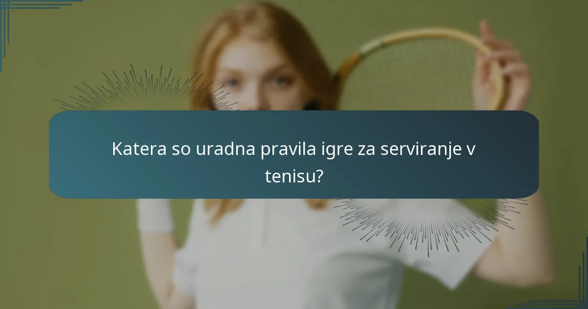 Katera so uradna pravila igre za serviranje v tenisu?