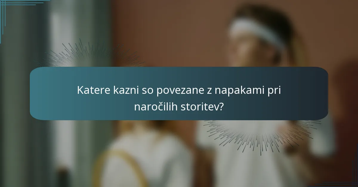 Katere kazni so povezane z napakami pri naročilih storitev?