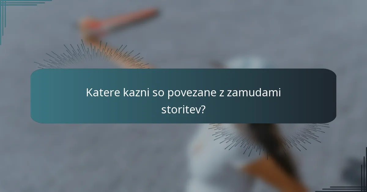 Katere kazni so povezane z zamudami storitev?