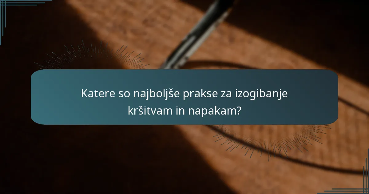 Katere so najboljše prakse za izogibanje kršitvam in napakam?