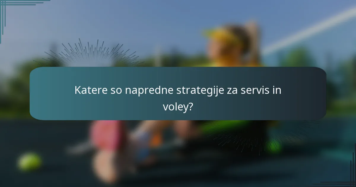 Katere so napredne strategije za servis in voley?