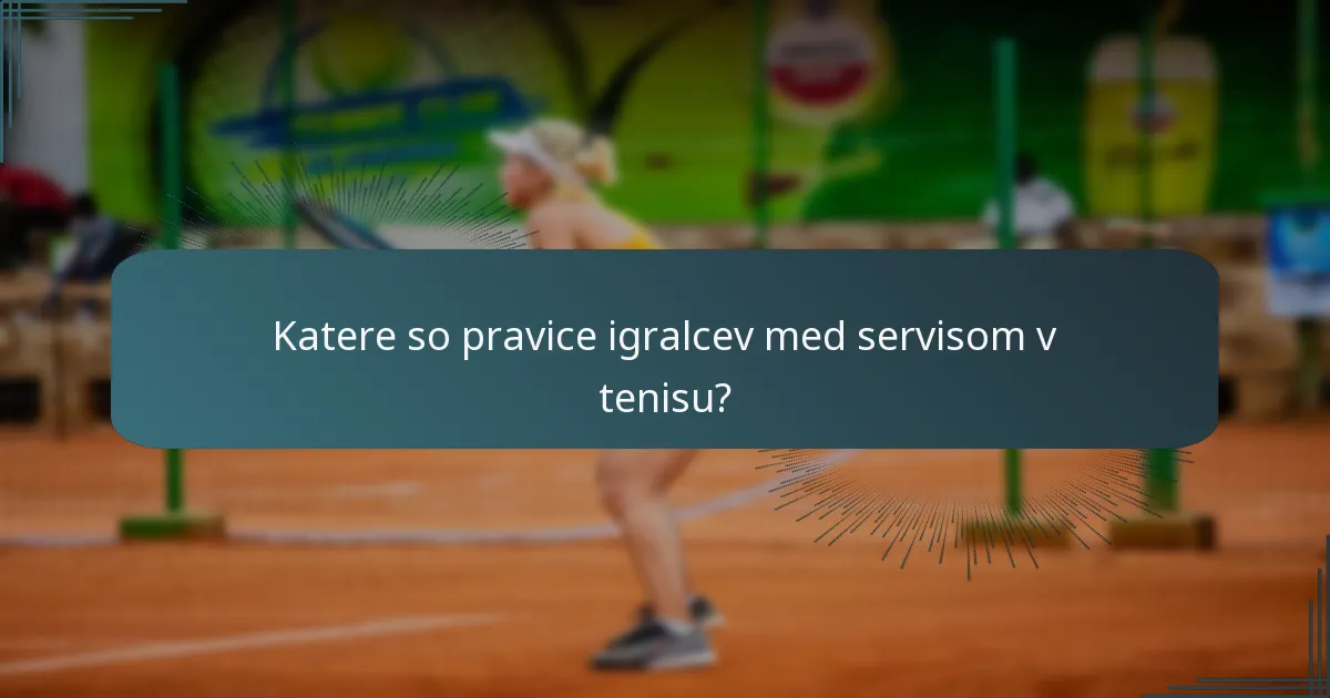 Katere so pravice igralcev med servisom v tenisu?