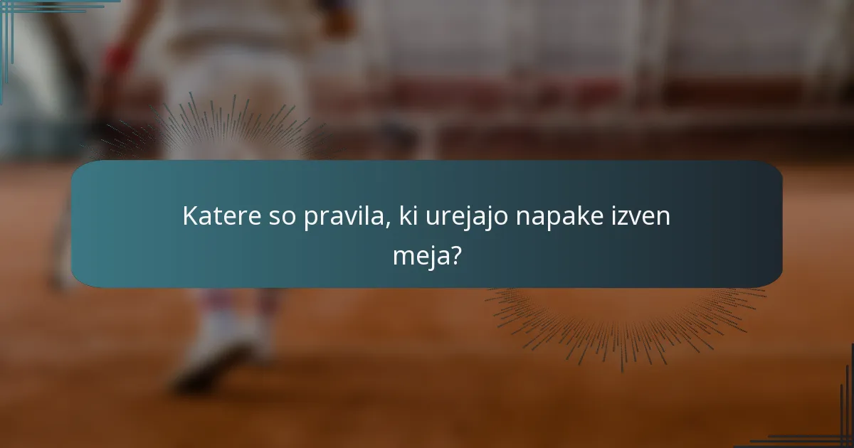Katere so pravila, ki urejajo napake izven meja?