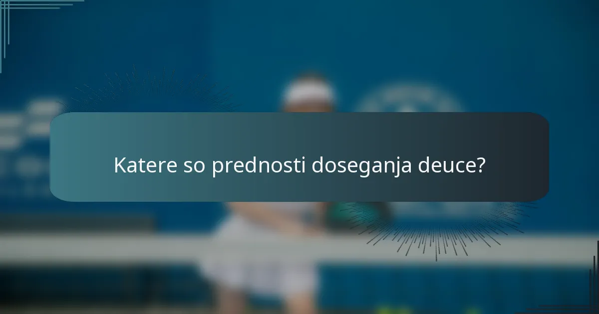 Katere so prednosti doseganja deuce?