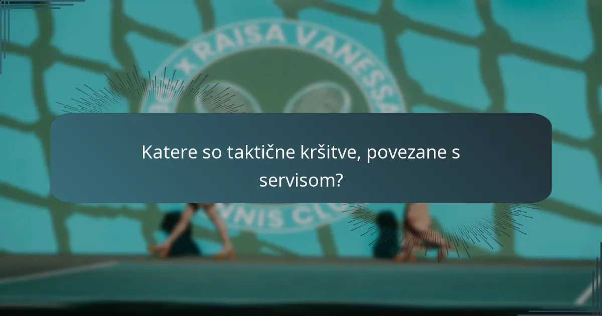 Katere so taktične kršitve, povezane s servisom?