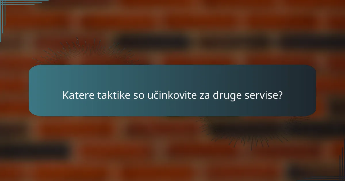 Katere taktike so učinkovite za druge servise?