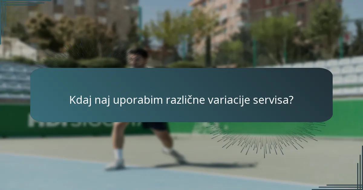 Kdaj naj uporabim različne variacije servisa?