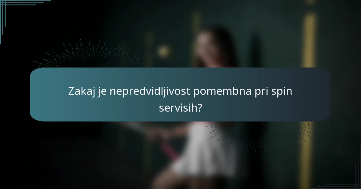 Zakaj je nepredvidljivost pomembna pri spin servisih?