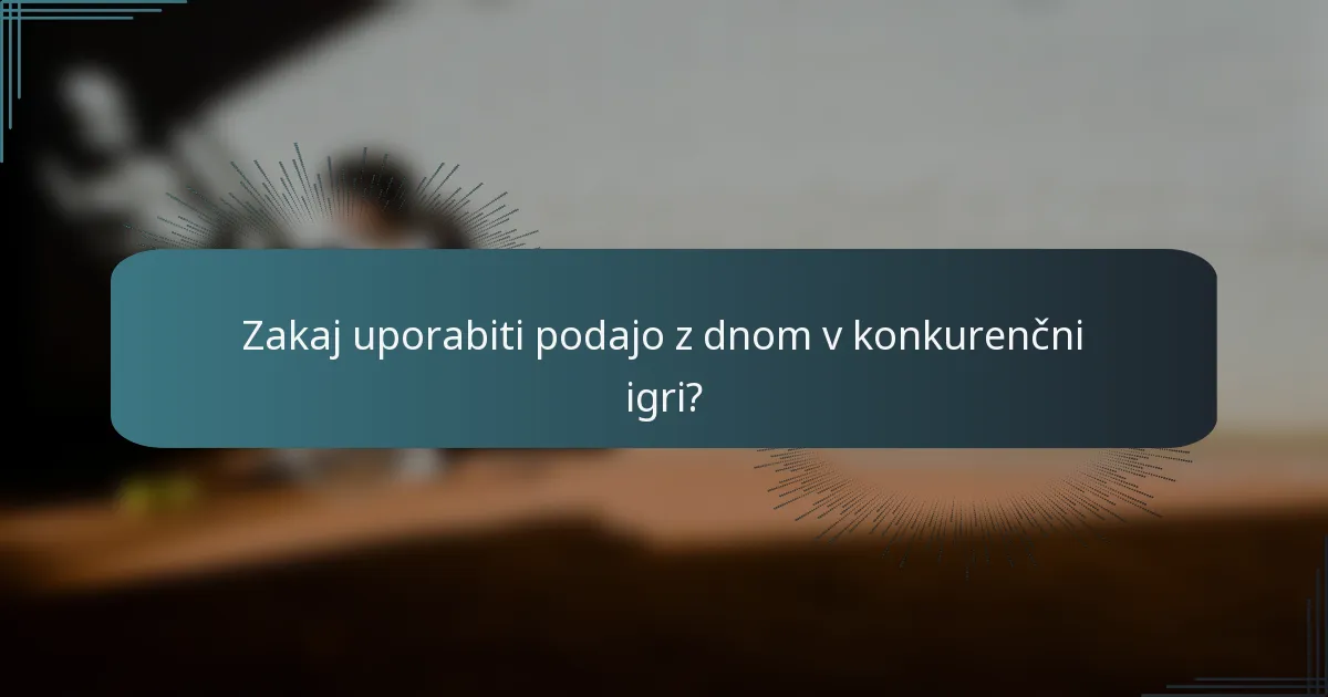 Zakaj uporabiti podajo z dnom v konkurenčni igri?